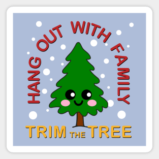 Hang out with family Trim the tree Kawaii Christmas Tree Magnet